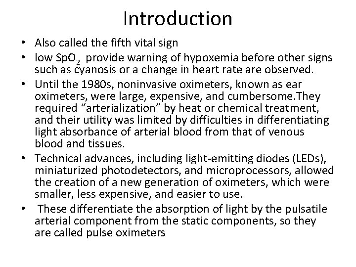 Introduction • Also called the fifth vital sign • low Sp. O 2 provide