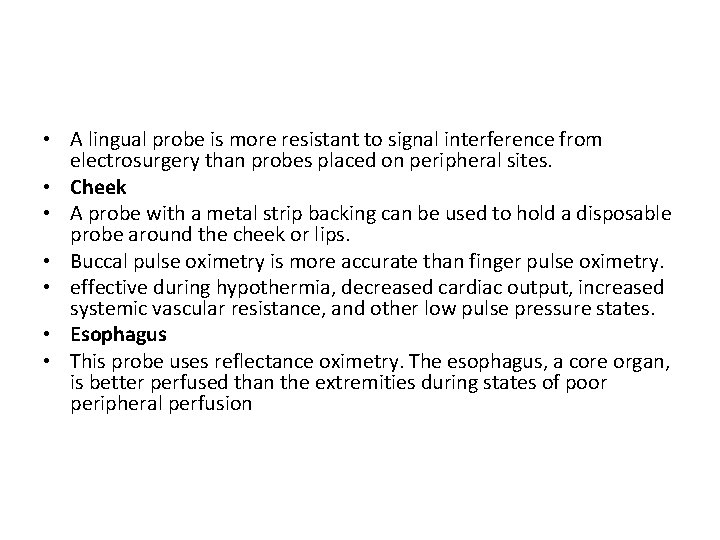  • A lingual probe is more resistant to signal interference from electrosurgery than