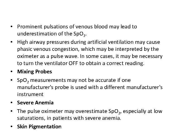  • Prominent pulsations of venous blood may lead to underestimation of the Sp.