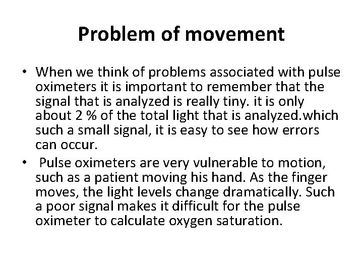 Problem of movement • When we think of problems associated with pulse oximeters it