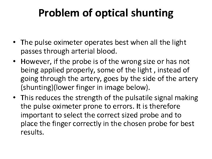 Problem of optical shunting • The pulse oximeter operates best when all the light