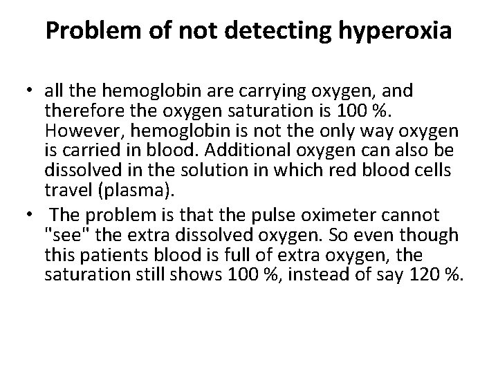 Problem of not detecting hyperoxia • all the hemoglobin are carrying oxygen, and therefore