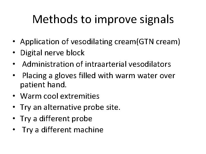 Methods to improve signals • • Application of vesodilating cream(GTN cream) Digital nerve block