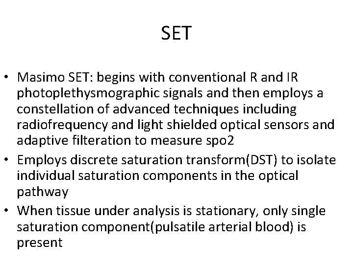 SET • Masimo SET: begins with conventional R and IR photoplethysmographic signals and then