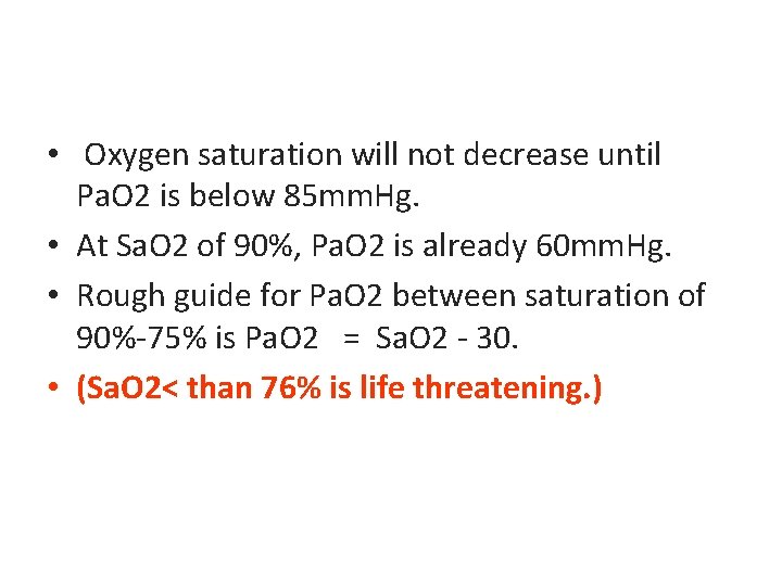  • Oxygen saturation will not decrease until Pa. O 2 is below 85