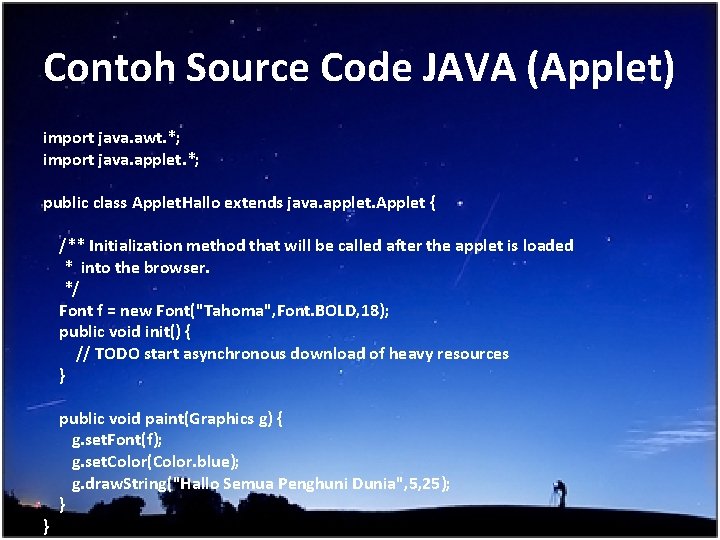 Contoh Source Code JAVA (Applet) import java. awt. *; import java. applet. *; public