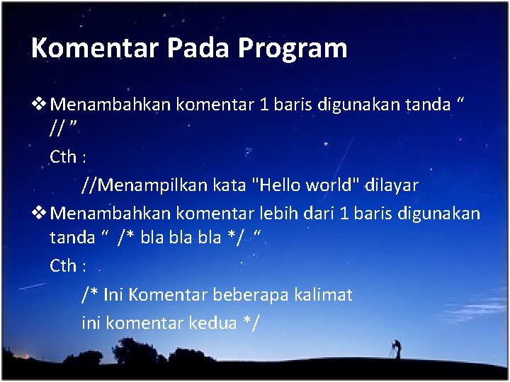 Komentar Pada Program v Menambahkan komentar 1 baris digunakan tanda “ // ” Cth