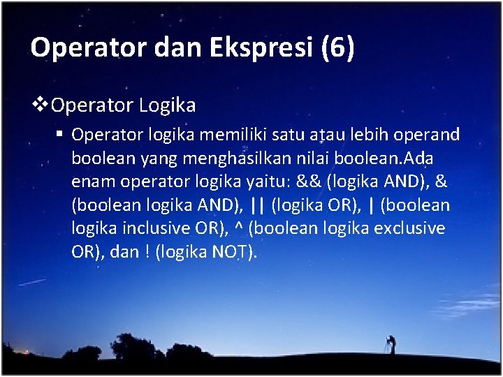 Operator dan Ekspresi (6) v. Operator Logika § Operator logika memiliki satu atau lebih