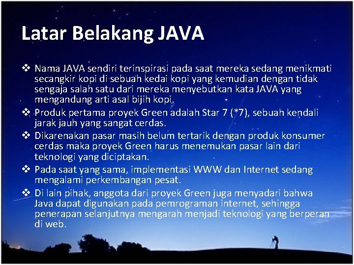 Latar Belakang JAVA v Nama JAVA sendiri terinspirasi pada saat mereka sedang menikmati secangkir