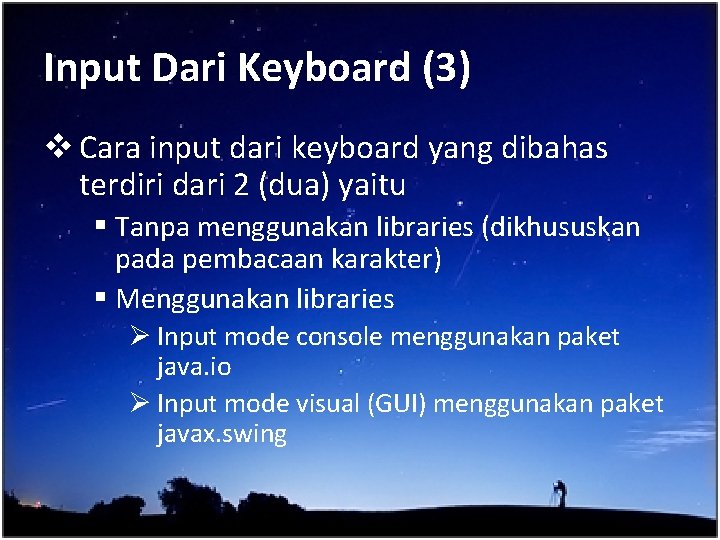 Input Dari Keyboard (3) v Cara input dari keyboard yang dibahas terdiri dari 2