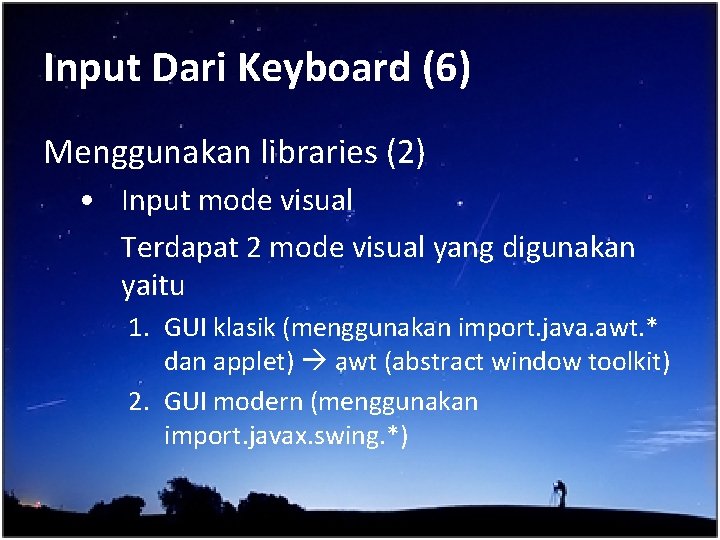Input Dari Keyboard (6) Menggunakan libraries (2) • Input mode visual Terdapat 2 mode