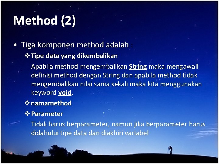 Method (2) • Tiga komponen method adalah : v. Tipe data yang dikembalikan Apabila