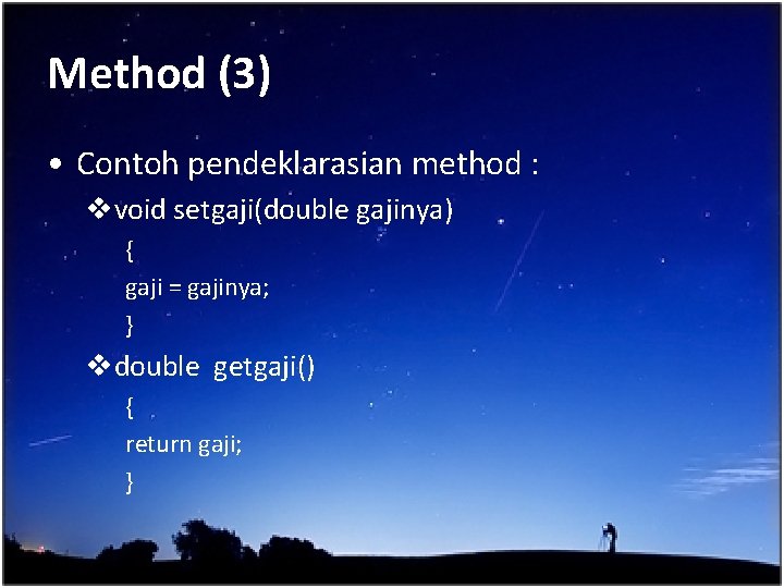 Method (3) • Contoh pendeklarasian method : vvoid setgaji(double gajinya) { gaji = gajinya;