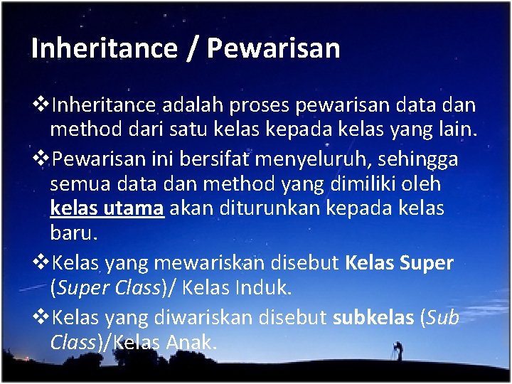 Inheritance / Pewarisan v. Inheritance adalah proses pewarisan data dan method dari satu kelas