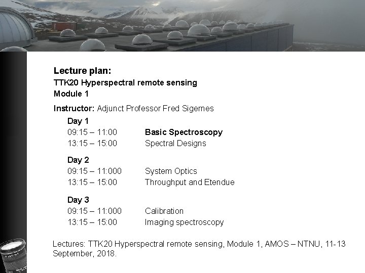 Lecture plan: TTK 20 Hyperspectral remote sensing Module 1 Instructor: Adjunct Professor Fred Sigernes