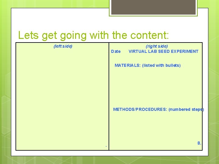 Lets get going with the content: (left side) Date (right side) VIRTUAL LAB SEED