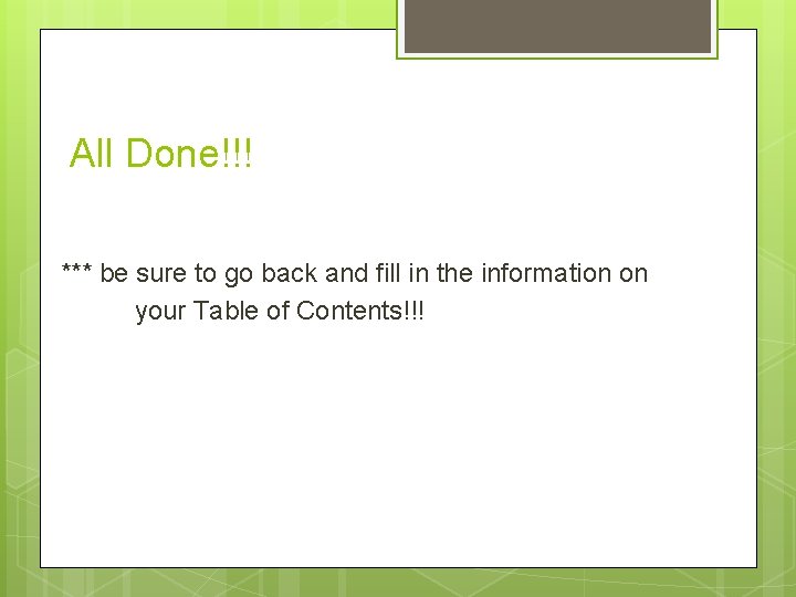 All Done!!! *** be sure to go back and fill in the information on