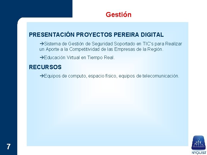 Gestión PRESENTACIÓN PROYECTOS PEREIRA DIGITAL Sistema de Gestión de Seguridad Soportado en TIC’s para