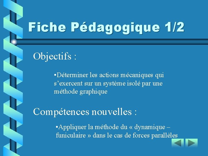 Fiche Pédagogique 1/2 Objectifs : • Déterminer les actions mécaniques qui s’exercent sur un