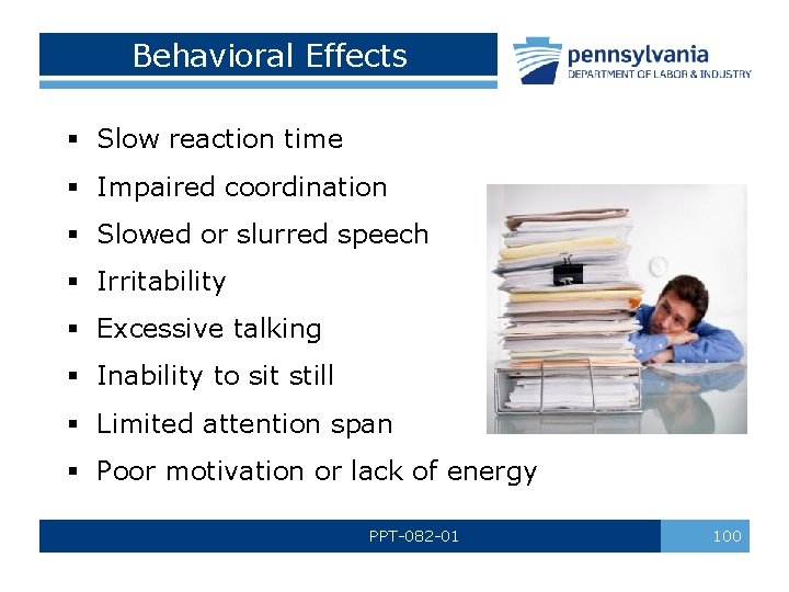 Behavioral Effects § Slow reaction time § Impaired coordination § Slowed or slurred speech