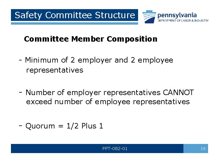 Safety Committee Structure Committee Member Composition - Minimum of 2 employer and 2 employee