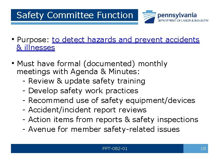 Safety Committee Function • Purpose: to detect hazards and prevent accidents & illnesses •
