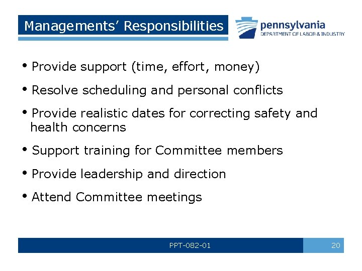 Managements’ Responsibilities • Provide support (time, effort, money) • Resolve scheduling and personal conflicts