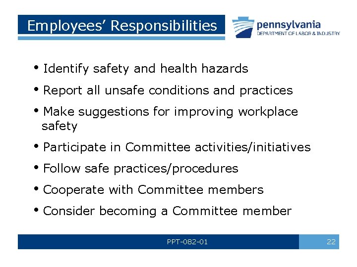 Employees’ Responsibilities • Identify safety and health hazards • Report all unsafe conditions and