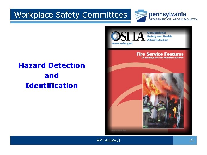 Workplace Safety Committees Hazard Detection and Identification Is this safe? PPT-082 -01 31 