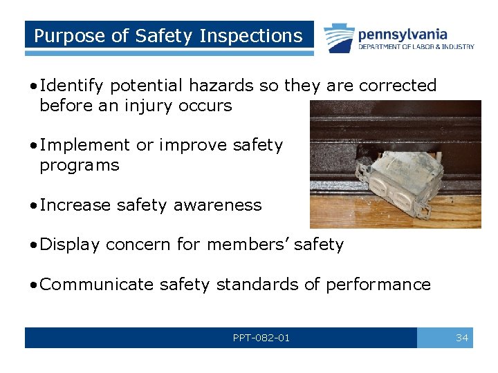 Purpose of Safety Inspections • Identify potential hazards so they are corrected before an
