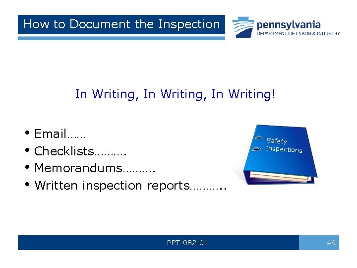 How to Document the Inspection In Writing, In Writing! • Email…… • Checklists………. •