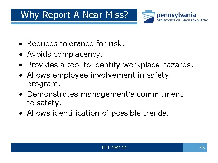 Why Report A Near Miss? • • Reduces tolerance for risk. Avoids complacency. Provides