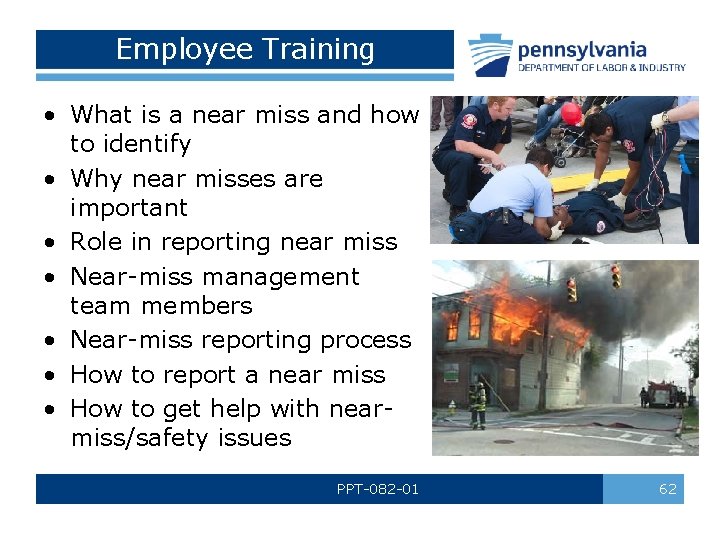 Employee Training • What is a near miss and how to identify • Why