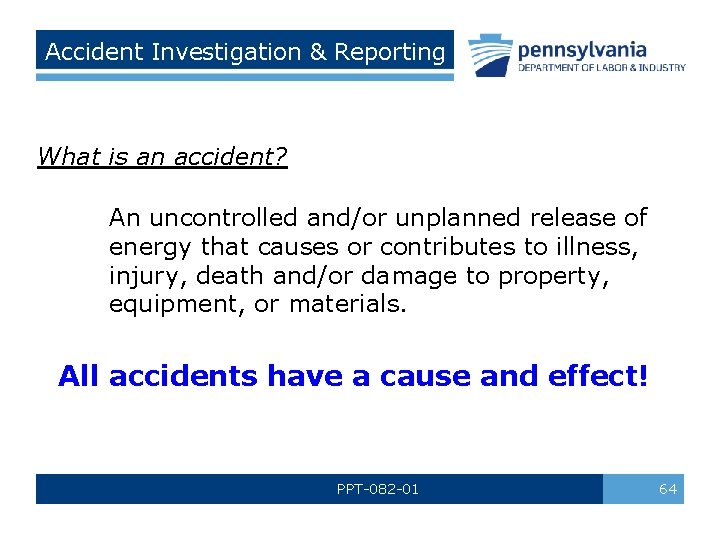 Accident Investigation & Reporting What is an accident? An uncontrolled and/or unplanned release of