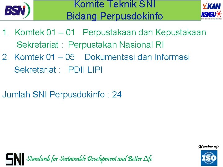 Komite Teknik SNI Bidang Perpusdokinfo 1. Komtek 01 – 01 Perpustakaan dan Kepustakaan Sekretariat