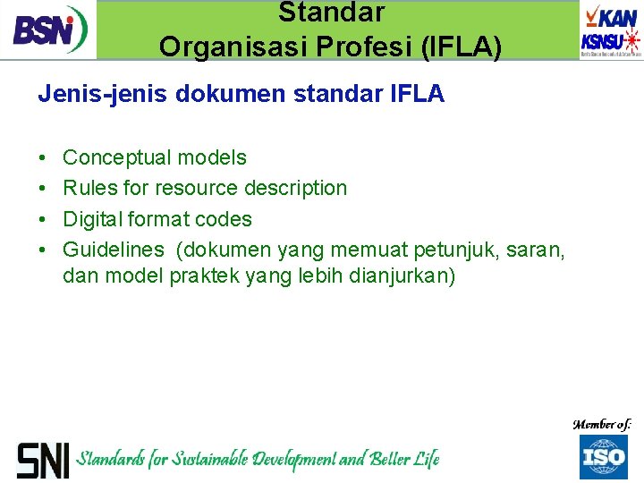 Standar Organisasi Profesi (IFLA) Jenis-jenis dokumen standar IFLA • • Conceptual models Rules for