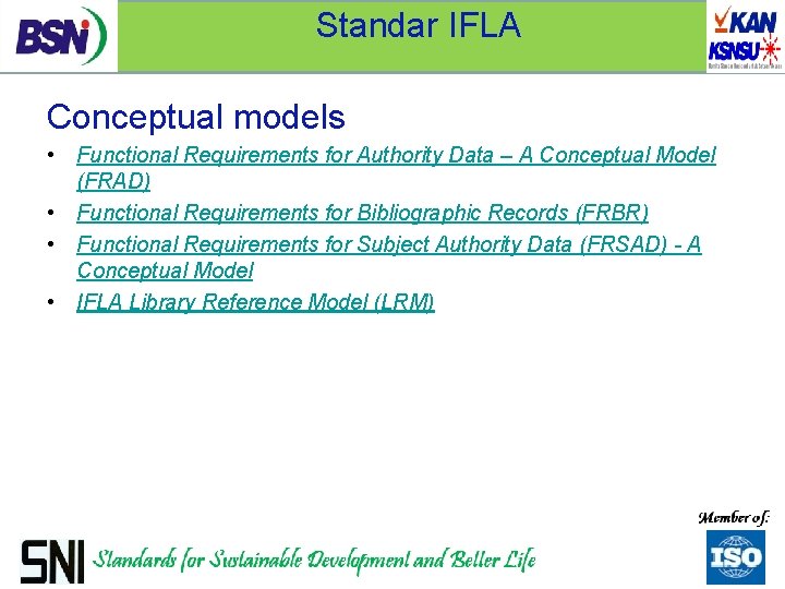 Standar IFLA Conceptual models • Functional Requirements for Authority Data – A Conceptual Model