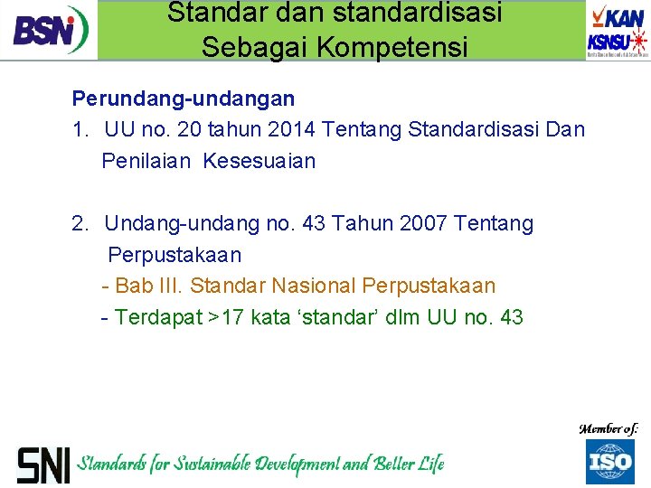 Standar dan standardisasi Sebagai Kompetensi Perundang-undangan 1. UU no. 20 tahun 2014 Tentang Standardisasi