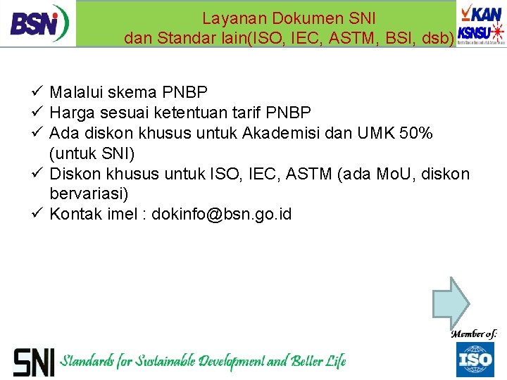 Layanan Dokumen SNI dan Standar lain(ISO, IEC, ASTM, BSI, dsb) ü Malalui skema PNBP