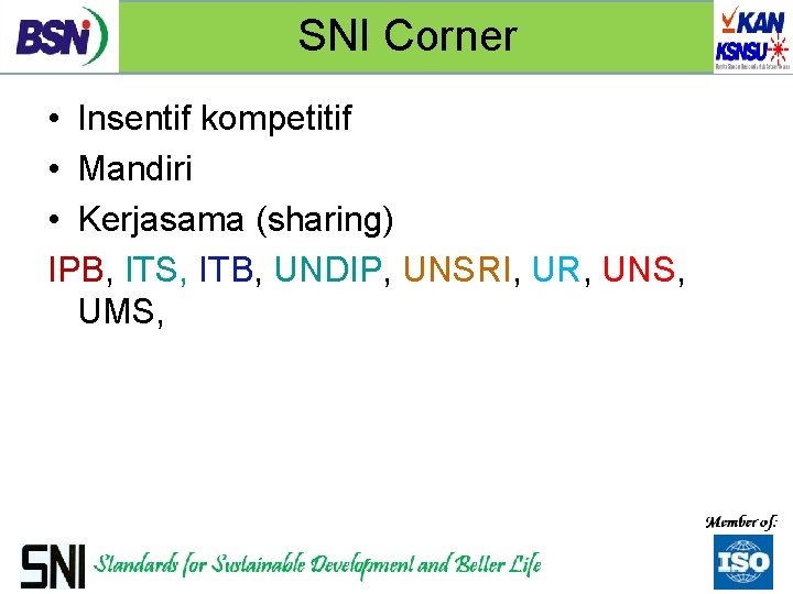 SNI Corner • Insentif kompetitif • Mandiri • Kerjasama (sharing) IPB, ITS, ITB, UNDIP,