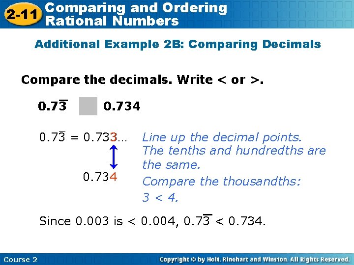 Comparing and Ordering 2 -11 Rational Numbers Additional Example 2 B: Comparing Decimals Compare