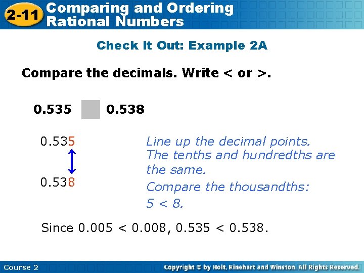 Comparing and Ordering 2 -11 Rational Numbers Check It Out: Example 2 A Compare