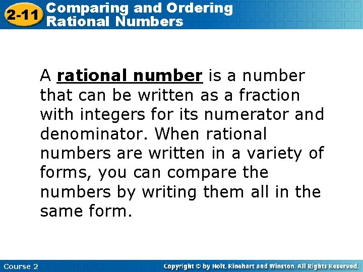 Comparing and Ordering 2 -11 Rational Numbers A rational number is a number that