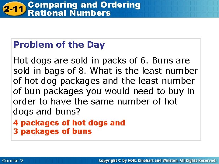 Comparing and Ordering 2 -11 Rational Numbers Problem of the Day Hot dogs are