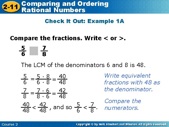 Comparing and Ordering 2 -11 Rational Numbers Check It Out: Example 1 A Compare