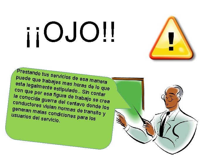 ¡¡OJO!! Prestand o tus serv icio puede qu e trabajes s de esa manera