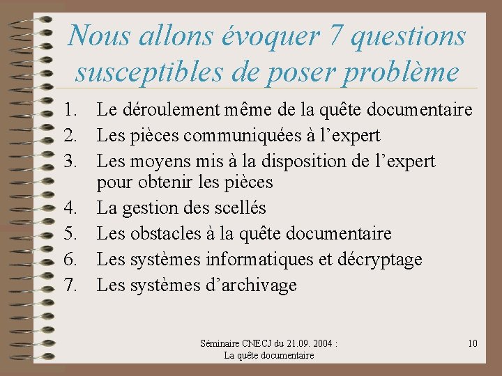 Nous allons évoquer 7 questions susceptibles de poser problème 1. Le déroulement même de