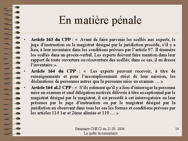 En matière pénale • • • Article 163 du CPP : « Avant de