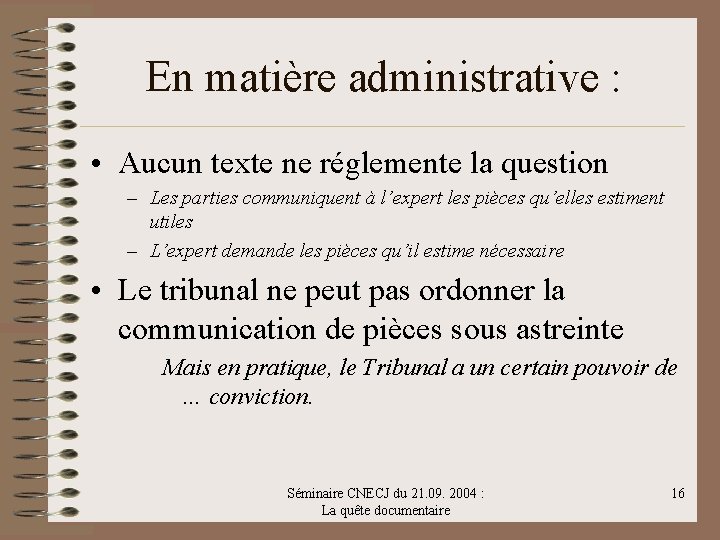 En matière administrative : • Aucun texte ne réglemente la question – Les parties