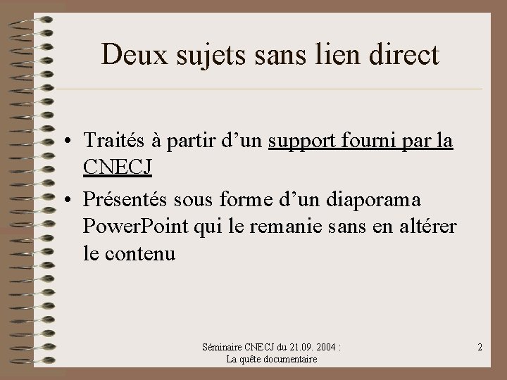 Deux sujets sans lien direct • Traités à partir d’un support fourni par la